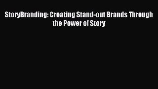 Read StoryBranding: Creating Stand-out Brands Through the Power of Story Ebook Free