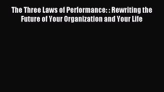 Read The Three Laws of Performance: : Rewriting the Future of Your Organization and Your Life