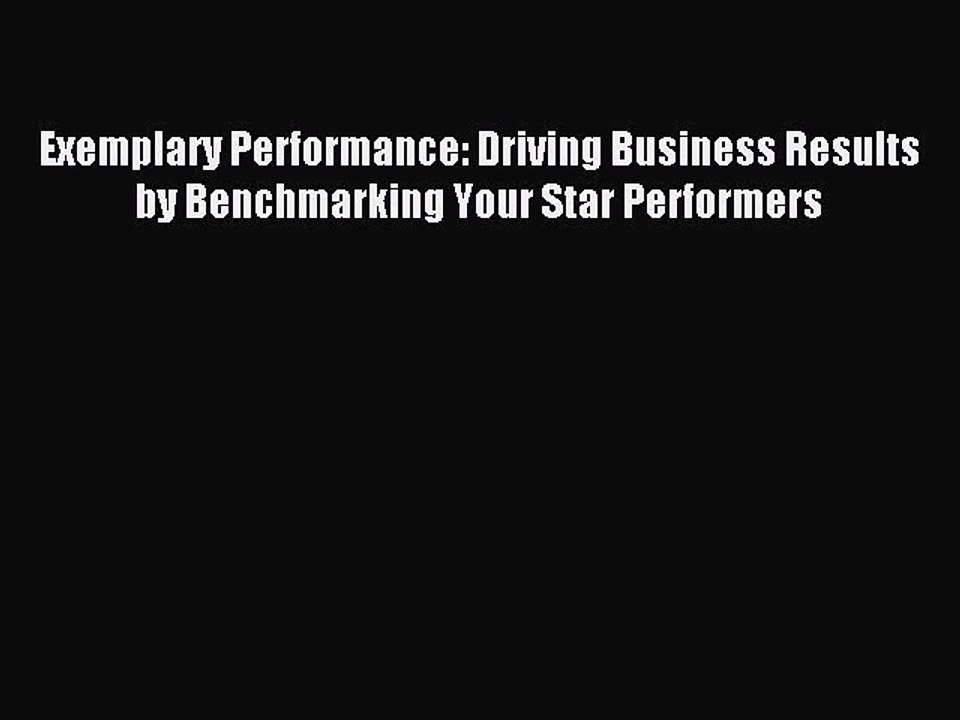 Read Exemplary Performance: Driving Business Results by Benchmarking Your Star Performers Ebook