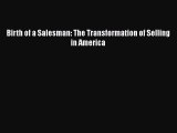 [PDF] Birth of a Salesman: The Transformation of Selling in America [Read] Full Ebook