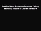 [PDF] Speed on Skates: A Complete Technique Training and Racing Guide for In-Line and Ice Skaters