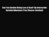 Read Can You Survive Being Lost at Sea?: An Interactive Survival Adventure (You Choose: Survival)