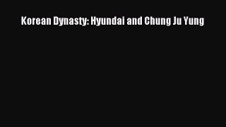 [PDF] Korean Dynasty: Hyundai and Chung Ju Yung [Read] Full Ebook
