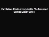 [PDF] Karl Rahner: Mystic of Everyday Life (The Crossroad Spiritual Legacy Series) [Read] Full