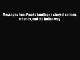 Download Messages from Franks Landing : a story of salmon treaties and the Indian way Free