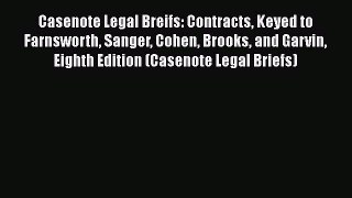PDF Casenote Legal Breifs: Contracts Keyed to Farnsworth Sanger Cohen Brooks and Garvin Eighth