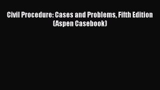 PDF Civil Procedure: Cases and Problems Fifth Edition (Aspen Casebook)  EBook