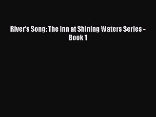 PDF River's Song: The Inn at Shining Waters Series - Book 1 Free Books