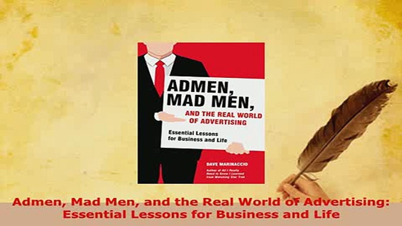 PDF  Admen Mad Men and the Real World of Advertising Essential Lessons for Business and Life Download Online