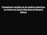 Download Tratamientos curativos de los medicos naturistas Los (Coleccion Salud y Vida Natural)