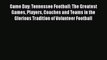 [PDF] Game Day: Tennessee Football: The Greatest Games Players Coaches and Teams in the Glorious
