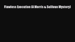 [PDF] Flawless Execution (A Morris & Sullivan Mystery) [Read] Full Ebook