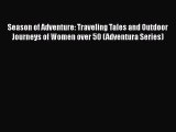 [PDF] Season of Adventure: Traveling Tales and Outdoor Journeys of Women over 50 (Adventura