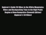 [PDF] Explorer's Guide 50 Hikes in the White Mountains: Hikes and Backpacking Trips in the