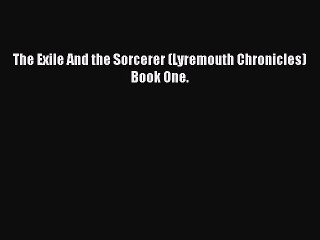 PDF The Exile And the Sorcerer (Lyremouth Chronicles) Book One. Free Books
