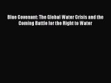 [PDF] Blue Covenant: The Global Water Crisis and the Coming Battle for the Right to Water [Read]