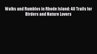 [PDF] Walks and Rambles in Rhode Island: 40 Trails for Birders and Nature Lovers [Download]