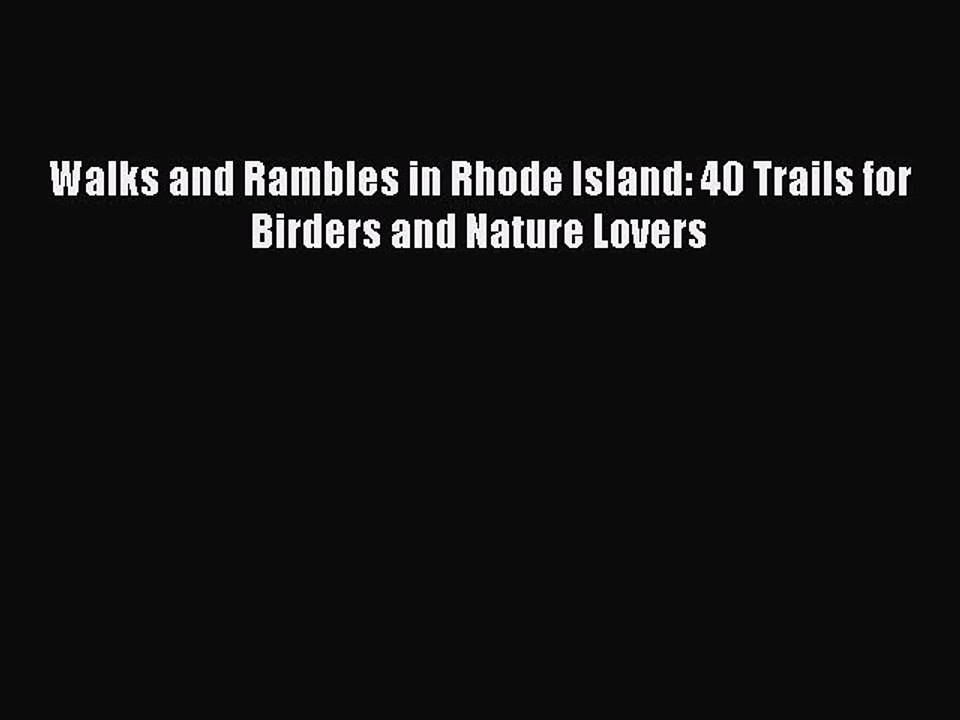 [PDF] Walks and Rambles in Rhode Island: 40 Trails for Birders and Nature Lovers [Download]