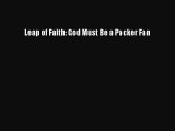 [PDF] Leap of Faith: God Must Be a Packer Fan [Download] Full Ebook