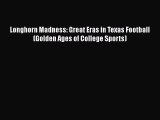 [PDF] Longhorn Madness: Great Eras in Texas Football (Golden Ages of College Sports) [Read]
