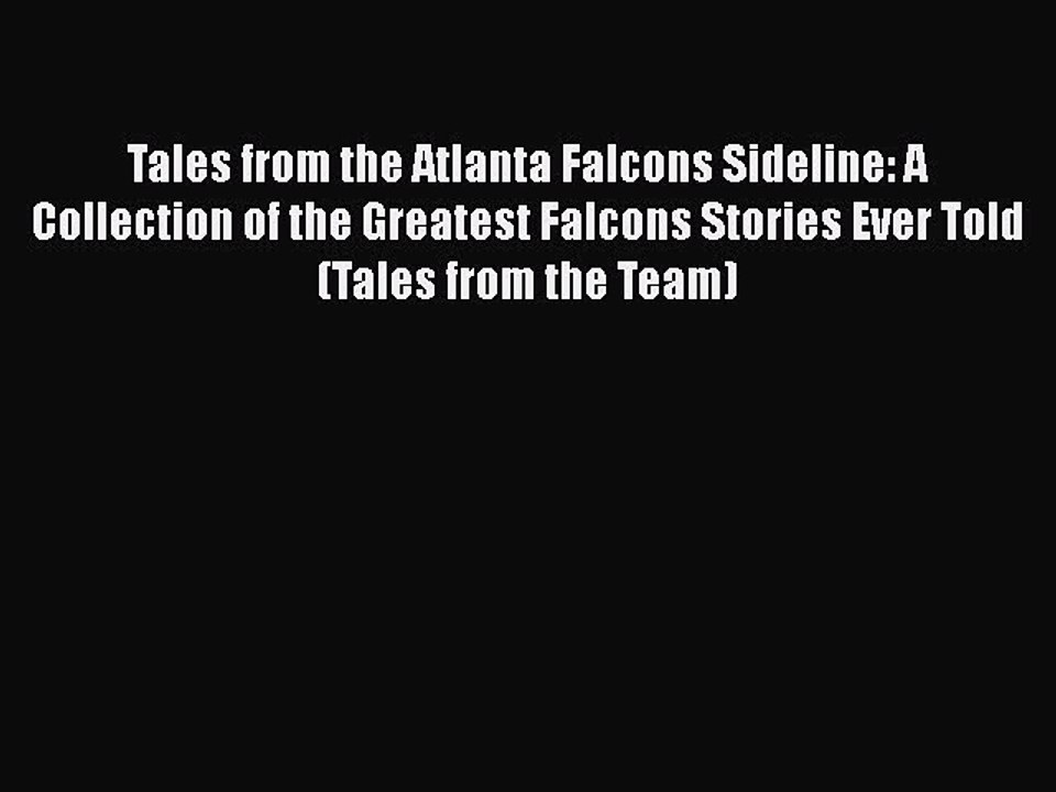 [PDF] Tales from the Atlanta Falcons Sideline: A Collection of the Greatest Falcons Stories