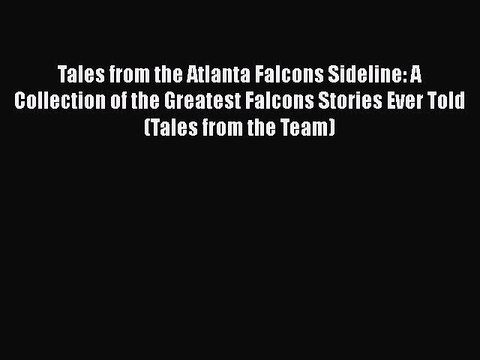 [PDF] Tales from the Atlanta Falcons Sideline: A Collection of the Greatest Falcons Stories