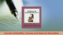 Read  Female Infertility Causes and Natural Remedies Ebook Free