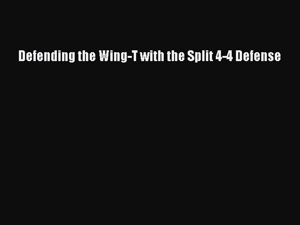 [PDF] Defending the Wing-T with the Split 4-4 Defense [Download] Full Ebook