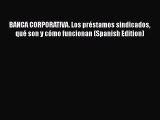 [PDF] BANCA CORPORATIVA. Los préstamos sindicados qué son y cómo funcionan (Spanish Edition)