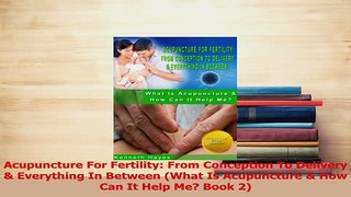 Read  Acupuncture For Fertility From Conception To Delivery  Everything In Between What Is Ebook Free