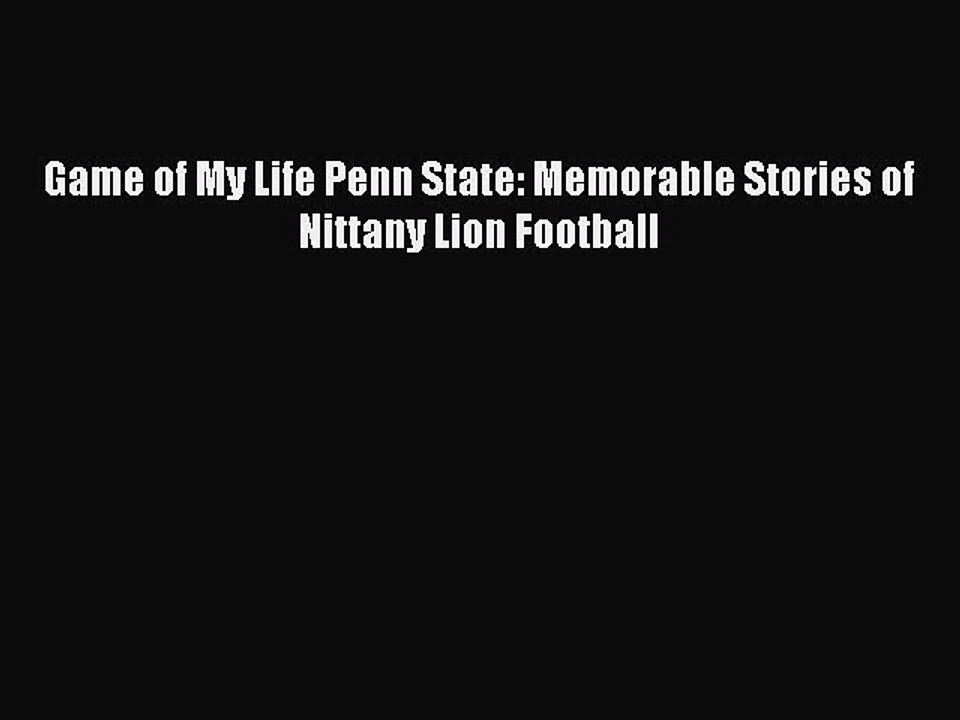 [PDF] Game of My Life Penn State: Memorable Stories of Nittany Lion Football [Read] Online