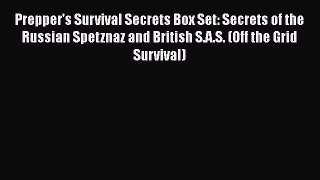 [PDF] Prepper's Survival Secrets Box Set: Secrets of the Russian Spetznaz and British S.A.S.