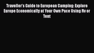 [PDF] Traveller's Guide to European Camping: Explore Europe Economically at Your Own Pace Using