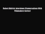 PDF Robert Aldrich: Interviews (Conversations With Filmmakers Series)  EBook