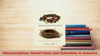 Read  Misconception Social Class and Infertility in America Ebook Free