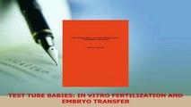 Download  TEST TUBE BABIES IN VITRO FERTILIZATION AND EMBRYO TRANSFER Ebook Online