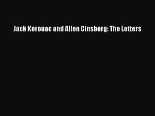 PDF Jack Kerouac and Allen Ginsberg: The Letters Free Books