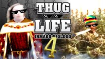 Thug Life - Irmãos Piologo #4
