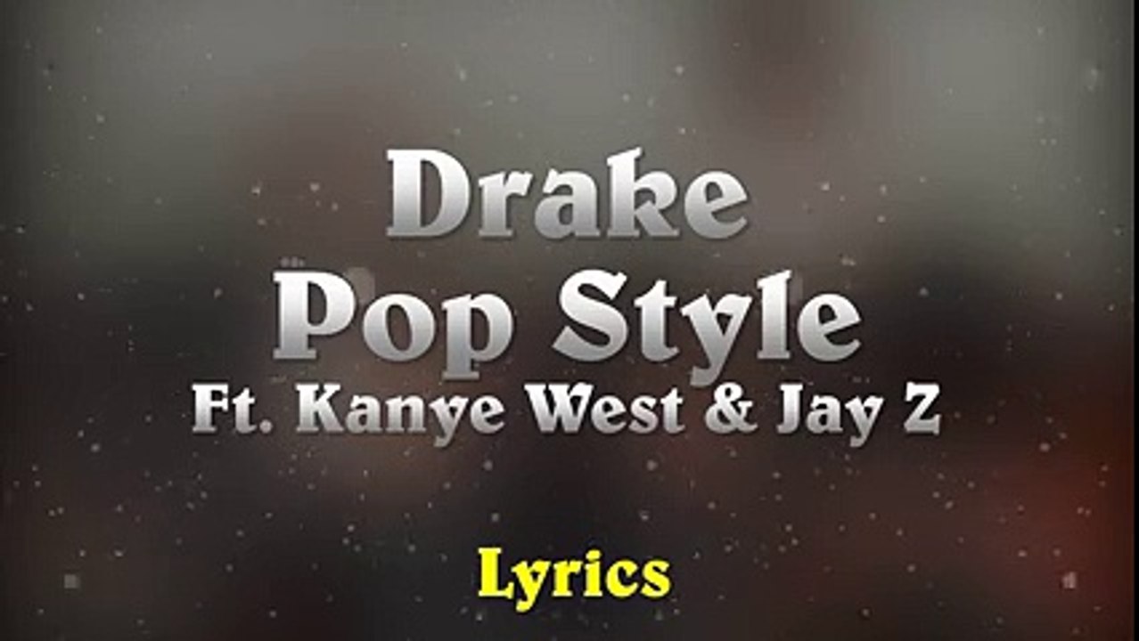 Drake - Pop Style feat. Kanye West & Jay-Z (The Throne) (Lyrics)