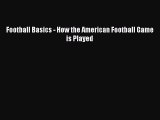 [PDF] Football Basics - How the American Football Game is Played [Download] Online