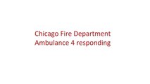 Chicago Fire Department: Ambulance 4 responding