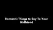 Romantic Things to Say To Your Girlfriend, Sweet Thing To Say