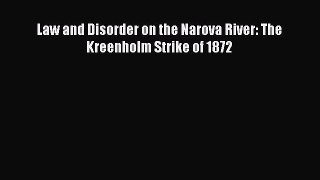 Read Law and Disorder on the Narova River: The Kreenholm Strike of 1872 PDF Online