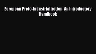 Read European Proto-Industrialization: An Introductory Handbook Ebook Free