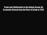 Read Trade and Civilisation in the Indian Ocean: An Economic History from the Rise of Islam