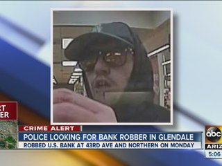 Police looking for bank robber in Glendale