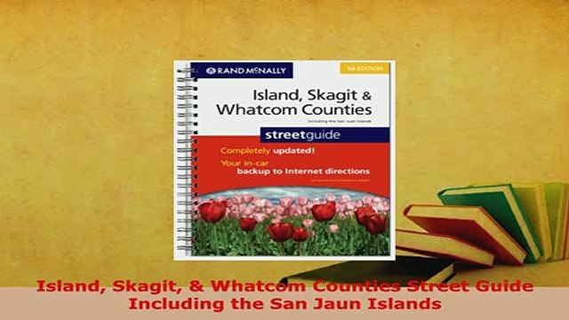 PDF Island Skagit Whatcom Counties Street Guide Including the San Jaun Islands Download Online