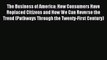Read The Business of America: How Consumers Have Replaced Citizens and How We Can Reverse the