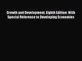 Download Growth and Development Eighth Edition: With Special Reference to Developing Economies
