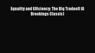 Read Equality and Efficiency: The Big Tradeoff (A Brookings Classic) PDF Online